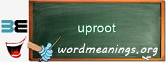 WordMeaning blackboard for uproot